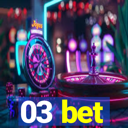 03 bet